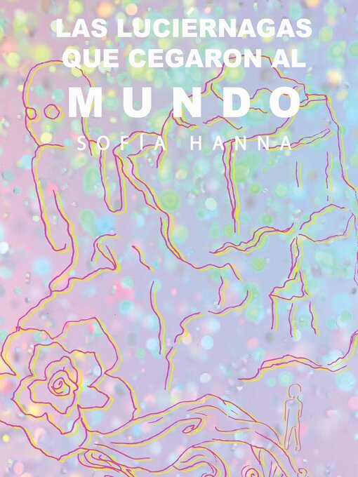 Title details for Las luciérnagas que cegaron al mundo by TOT - Available